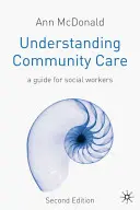 Comprender la atención comunitaria: Guía para trabajadores sociales - Understanding Community Care: A Guide for Social Workers