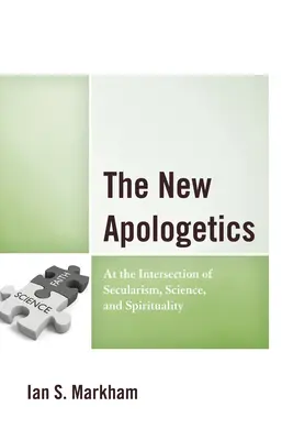 La nueva apologética: En la intersección del secularismo, la ciencia y la espiritualidad - The New Apologetics: At the Intersection of Secularism, Science, and Spirituality