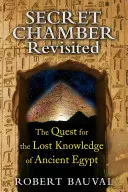 La cámara secreta revisitada: La búsqueda del conocimiento perdido del Antiguo Egipto - Secret Chamber Revisited: The Quest for the Lost Knowledge of Ancient Egypt