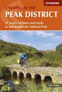 Ciclismo en Peak District: 21 rutas por caminos y senderos del Parque Nacional y sus alrededores - Cycling in the Peak District - 21 routes on lanes and tracks in and around the National Park