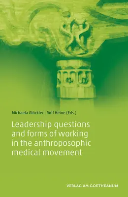 Cuestiones de liderazgo y formas de trabajo en el Movimiento Médico Antroposófico - Leadership Questions and Forms of Working in the Anthroposophic Medical Movement