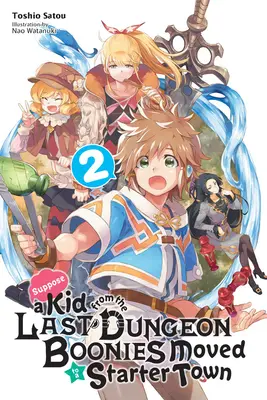 Suppose a Kid from the Last Dungeon Boonies Moved to a Starter Town, Vol. 2 (Novela Ligera) - Suppose a Kid from the Last Dungeon Boonies Moved to a Starter Town, Vol. 2 (Light Novel)