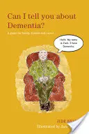 ¿Puedo hablarte de la demencia? Guía para familiares, amigos y cuidadores - Can I Tell You about Dementia?: A Guide for Family, Friends and Carers