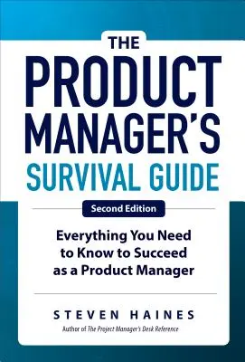 The Product Manager's Survival Guide, Segunda edición: Todo lo que necesita saber para triunfar como gestor de productos - The Product Manager's Survival Guide, Second Edition: Everything You Need to Know to Succeed as a Product Manager