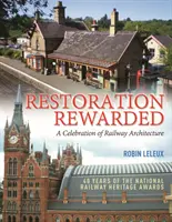 Restauración recompensada - Una celebración de la arquitectura ferroviaria - Restoration Rewarded - A Celebration of Railway Architecture