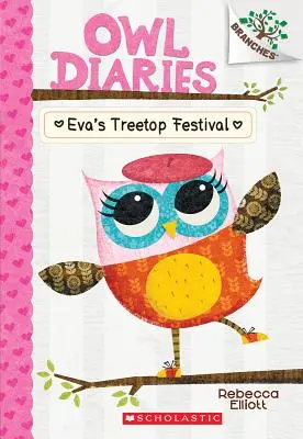 El festival de Eva en la copa del árbol: Un libro de ramas (Diarios de la lechuza nº 1), 1 - Eva's Treetop Festival: A Branches Book (Owl Diaries #1), 1