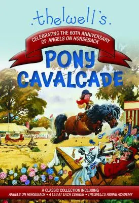 Thelwell's Pony Cavalcade: Ángeles a caballo, Una pata en cada esquina, Academia de equitación - Thelwell's Pony Cavalcade: Angels on Horseback, a Leg in Each Corner, Riding Academy