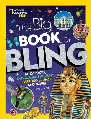 El gran libro de las joyas: Rocas rimbombantes, animales extravagantes, ciencia chispeante ¡y mucho más! - The Big Book of Bling: Ritzy Rocks, Extravagant Animals, Sparkling Science, and More!