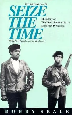 Aprovecha el tiempo: La historia del Partido de las Panteras Negras y Huey P. Newton - Seize the Time: The Story of the Black Panther Party and Huey P. Newton