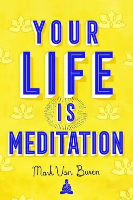 Tu Vida Es Meditación - Your Life Is Meditation