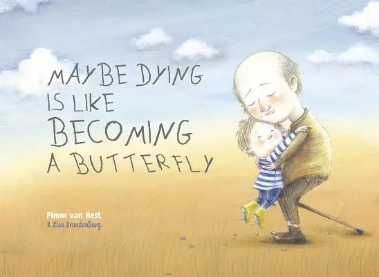 Quizá morir sea como convertirse en mariposa - Maybe Dying Is Like Becoming a Butterfly