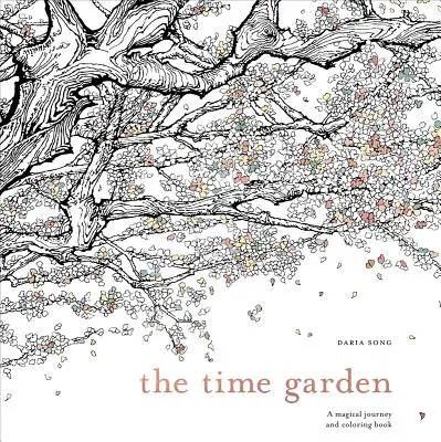 El jardín del tiempo: Un viaje mágico y libro para colorear - The Time Garden: A Magical Journey and Coloring Book