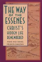 El camino de los esenios: La vida oculta de Cristo recordada - The Way of the Essenes: Christ's Hidden Life Remembered