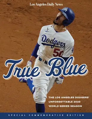 True Blue - La inolvidable temporada de los Dodgers de Los Ángeles en las Series Mundiales de 2020 - True Blue - The Los Angeles Dodgers' Unforgettable 2020 World Series Season