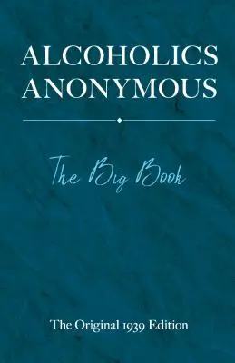 Alcohólicos Anónimos: El Libro Grande - Alcoholics Anonymous: The Big Book