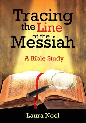 Trazando la línea del Mesías: Un estudio bíblico - Tracing the Line of the Messiah: A Bible Study