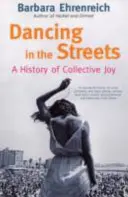 Bailar en la calle - Historia de la alegría colectiva (Ehrenreich Barbara (Y)) - Dancing In The Streets - A History Of Collective Joy (Ehrenreich Barbara (Y))