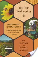 Top-Bar Beekeeping: Prácticas ecológicas para la salud de las abejas melíferas - Top-Bar Beekeeping: Organic Practices for Honeybee Health