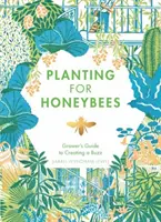 Plantar para las abejas: La guía del agricultor para crear un zumbido - Planting for Honeybees: The Grower's Guide to Creating a Buzz