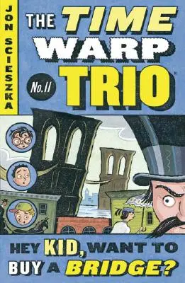 Eh, chico, ¿quieres comprar un puente? #11 - Hey Kid, Want to Buy a Bridge? #11