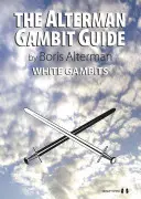 Guía del gambito Alterman: Gambitos con blancas - The Alterman Gambit Guide: White Gambits