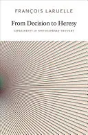 De la decisión a la herejía: Experimentos de pensamiento no estándar - From Decision to Heresy: Experiments in Non-Standard Thought