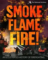 Humo, llamas, fuego: Historia de la lucha contra el fuego - Smoke, Flame, Fire!: A History of Firefighting