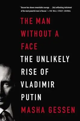 El hombre sin rostro: El insólito ascenso de Vladimir Putin - The Man Without a Face: The Unlikely Rise of Vladimir Putin