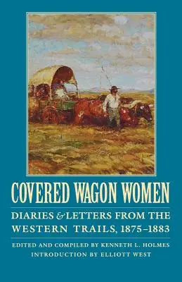 Covered Wagon Women, Volumen 10: Diarios y cartas de las rutas del oeste, 1875-1883 - Covered Wagon Women, Volume 10: Diaries and Letters from the Western Trails, 1875-1883