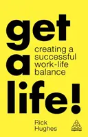 ¡Get a Life! Cómo conciliar la vida laboral y familiar - Get a Life!: Creating a Successful Work-Life Balance