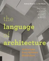 El lenguaje de la arquitectura: 26 principios que todo arquitecto debe conocer - The Language of Architecture: 26 Principles Every Architect Should Know