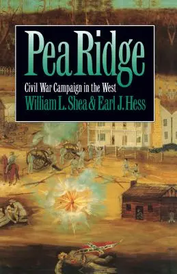 Pea Ridge: Campaña de la Guerra Civil en el Oeste - Pea Ridge: Civil War Campaign in the West