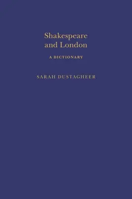 Shakespeare y Londres: Un diccionario - Shakespeare and London: A Dictionary
