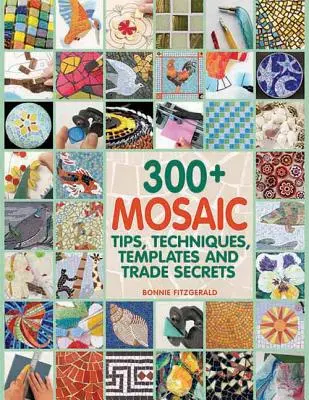 Más de 300 consejos, técnicas, plantillas y secretos comerciales sobre mosaicos - 300+ Mosaic Tips, Techniques, Templates and Trade Secrets