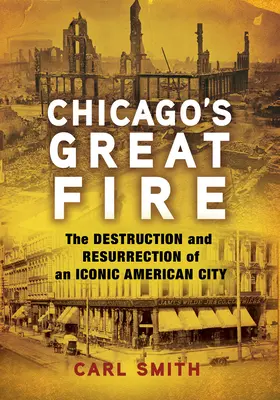 El gran incendio de Chicago: Destrucción y resurrección de una ciudad icónica de Estados Unidos - Chicago's Great Fire: The Destruction and Resurrection of an Iconic American City