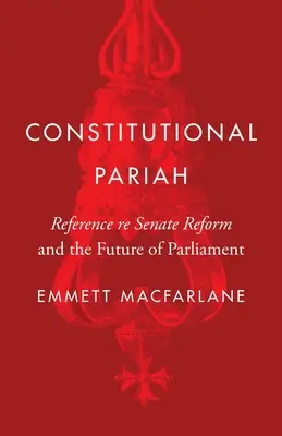 Paria constitucional: La reforma del Senado y el futuro del Parlamento - Constitutional Pariah: Reference Re Senate Reform and the Future of Parliament