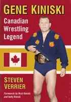 Gene Kiniski Leyenda canadiense de la lucha libre - Gene Kiniski: Canadian Wrestling Legend