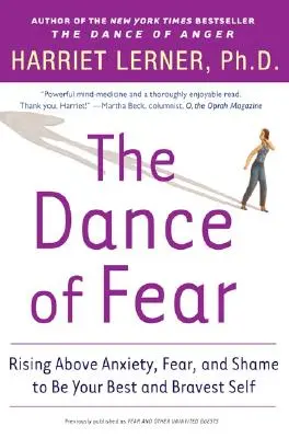 La danza del miedo: Superar la ansiedad, el miedo y la vergüenza para ser tu mejor y más valiente yo - The Dance of Fear: Rising Above the Anxiety, Fear, and Shame to Be Your Best and Bravest Self