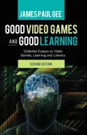 Good Video Games and Good Learning; Collected Essays on Video Games, Learning and Literacy, 2ª edición - Good Video Games and Good Learning; Collected Essays on Video Games, Learning and Literacy, 2nd Edition