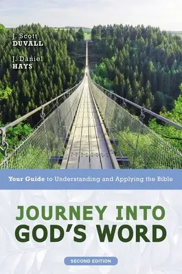 Viaje a la Palabra de Dios, segunda edición: Su guía para entender y aplicar la Biblia - Journey Into God's Word, Second Edition: Your Guide to Understanding and Applying the Bible