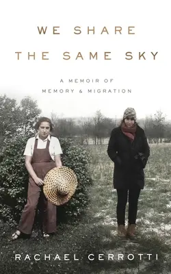 Compartimos el mismo cielo: Memorias de memoria y migración - We Share the Same Sky: A Memoir of Memory & Migration