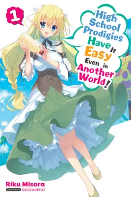 High School Prodigies Have It Easy Even in Another World, Vol. 1 (Novela ligera) - High School Prodigies Have It Easy Even in Another World!, Vol. 1 (Light Novel)