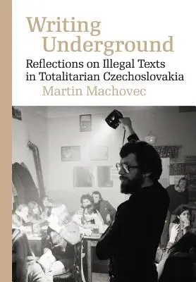 Escribir en la clandestinidad: Reflexiones sobre la literatura samizdat en la Checoslovaquia totalitaria - Writing Underground: Reflections on Samizdat Literature in Totalitarian Czechoslovakia