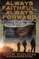 Siempre fiel, siempre adelante: La forja de un marine de operaciones especiales - Always Faithful, Always Forward: The Forging of a Special Operations Marine