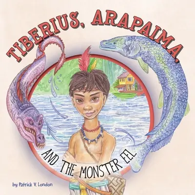 Tiberio, Arapaima y la anguila monstruosa - Tiberius, Arapaima, and the Monster Eel