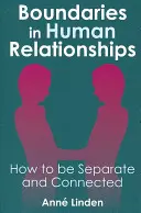 Límites en las relaciones humanas: Cómo Estar Separados y Conectados - Boundaries in Human Relationships: How to Be Separate and Connected