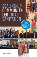 Ampliación del saneamiento total liderado por la comunidad: de la aldea a la nación - Scaling-up Community-Led Total Sanitation - From village to nation