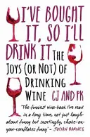 Lo he comprado, así que me lo beberé: El placer (o no) de beber vino - I've Bought It, So I'll Drink It: The Joys (or Not) of Drinking Wine