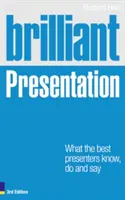 Brilliant Presentation 3e: Lo que saben, hacen y dicen los mejores presentadores - Brilliant Presentation 3e: What the Best Presenters Know, Do and Say