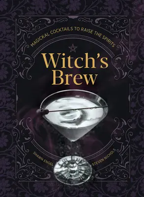 Witch's Brew: Cócteles mágicos para elevar el espíritu - Witch's Brew: Magickal Cocktails to Raise the Spirits